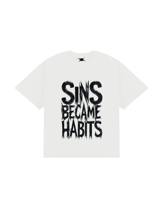 Sins became habits tee
